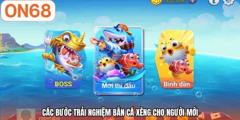 Các bước trải nghiệm bắn cá xèng cho người mới