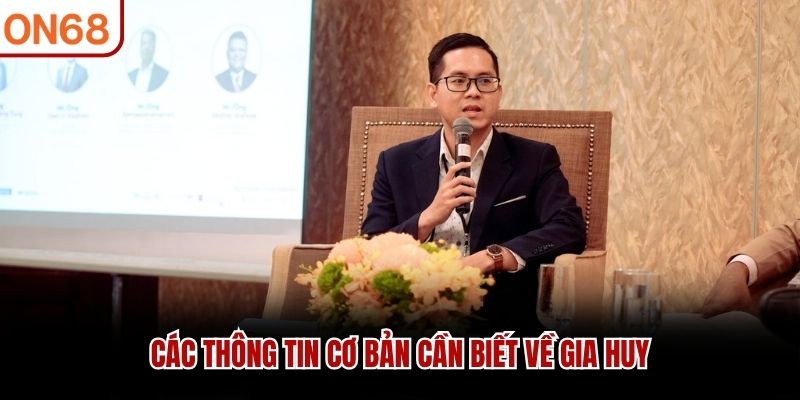 Các thông tin cơ bản cần biết về Gia Huy