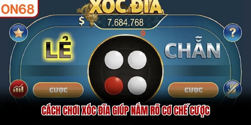 Cách chơi xóc đĩa giúp nắm rõ cơ chế cược