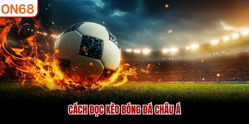 Cách đọc kèo bóng đá Châu Á