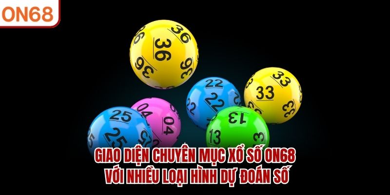 Giao diện chuyên mục xổ số ON68 với nhiều loại hình dự đoán số