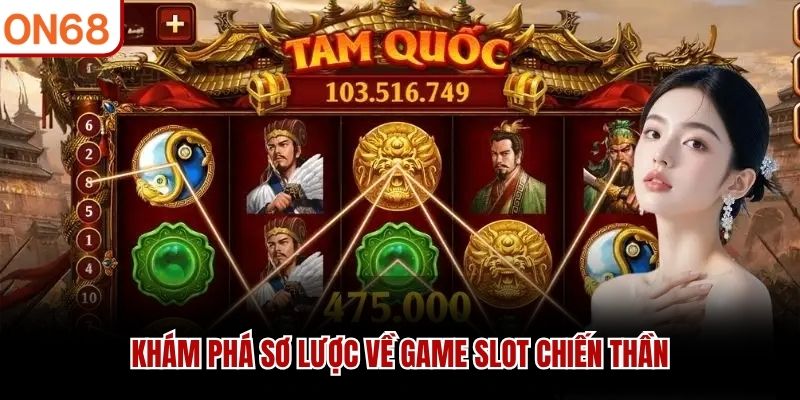 Khám phá sơ lược về game slot chiến thần 