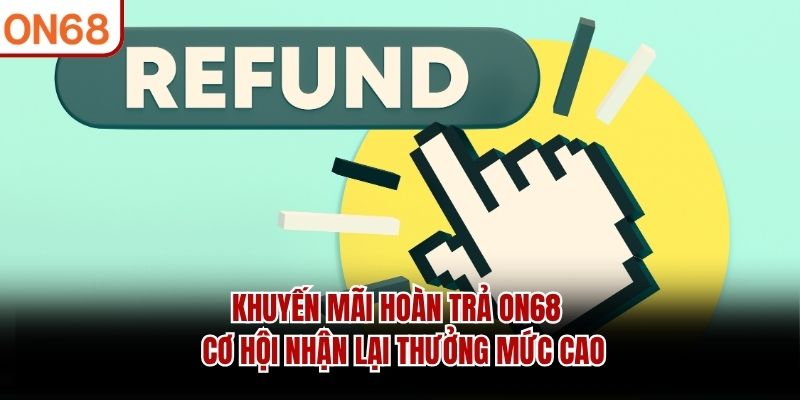 Khuyến Mãi Hoàn Trả