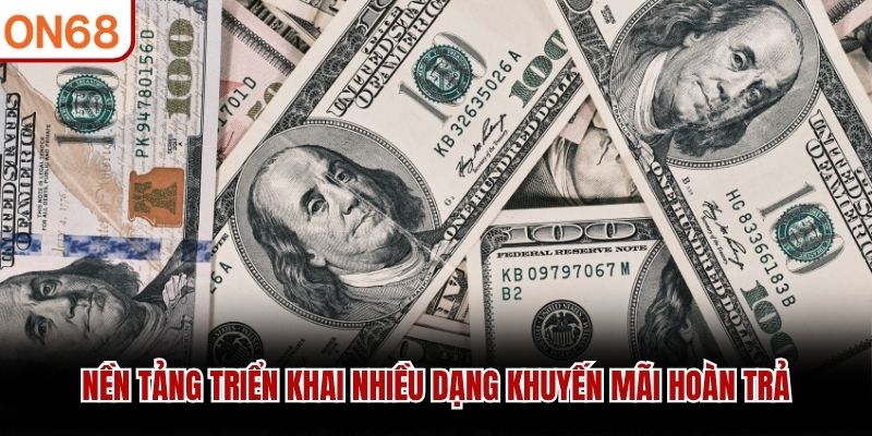 Nền tảng triển khai nhiều dạng khuyến mãi hoàn trả
