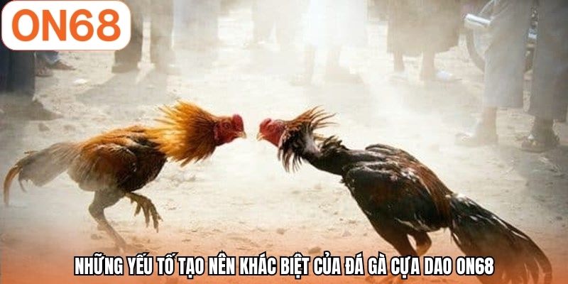 Những yếu tố tạo nên khác biệt của đá gà cựa dao ON68