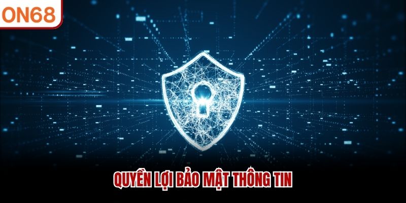 Quyền lợi bảo mật thông tin