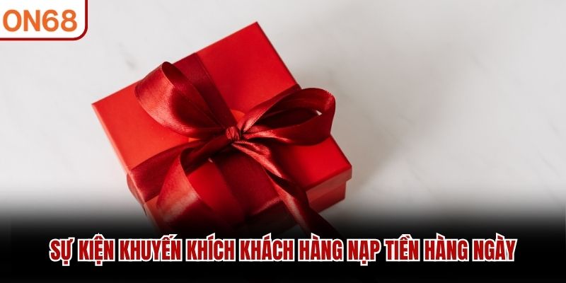 Sự kiện khuyến khích khách hàng nạp tiền hàng ngày 