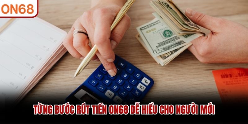 Từng bước rút tiền ON68 dễ hiểu cho người mới
